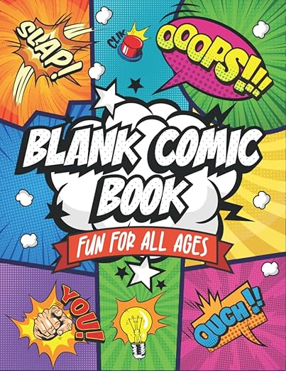 Blank Comic Book: Fun For All Ages Create Your Own Unique Comic Book Fun Pages and Templates Designed to Keep You Creating For Hours