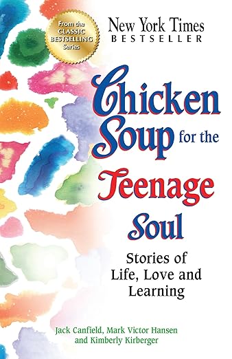 Chicken Soup for the Teenage Soul: Stories of Life, Love and Learning