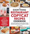 The Everything Restaurant Copycat Recipes Cookbook: 200 Easy Recipes to Re-Create Your Favorite Restaurant Dishes at Home (Everything(r) Series)
