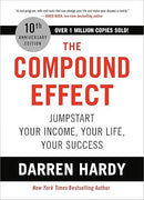 The Compound Effect (10th Anniversary Edition): Jumpstart Your Income, Your Life, Your Success