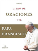 Libro de oraciones del Papa Francisco / Prayer. Breathing life, daily (Spanish Edition)