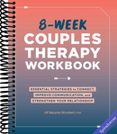 8-Week Couples Therapy Workbook: Essential Strategies to Connect, Improve Communication, and Strengthen Your Relationship