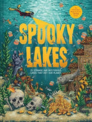Spooky Lakes: 25 Strange and Mysterious Lakes that Dot Our Planet (Haunted Hydrology)