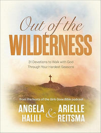 Out of the Wilderness: 31 Devotions to Walk with God Through Your Hardest Seasons: A Devotional