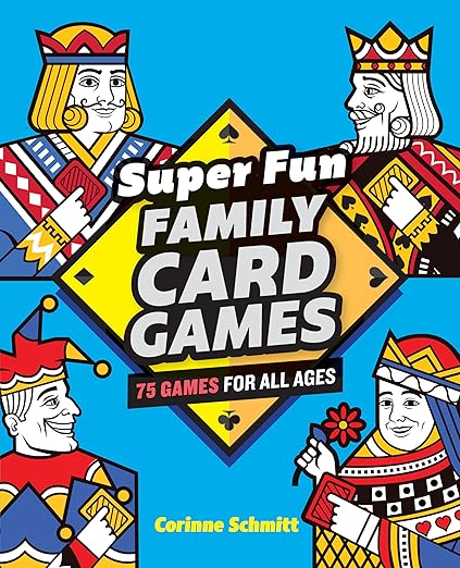 Super Fun Family Card Games: 75 Games for All Ages