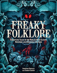 Freaky Folklore: Terrifying Tales of the World's Most Elusive Monsters and Enigmatic Cryptids