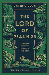 The Lord of Psalm 23: Jesus Our Shepherd, Companion, and Host