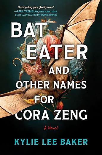 Bat Eater and Other Names for Cora Zeng: A Darkly Funny, Gory, and Ghostly Horror Novel