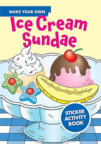 Make Your Own Ice Cream Sundae Sticker Activity Book (Dover Little Activity Books: Food)
