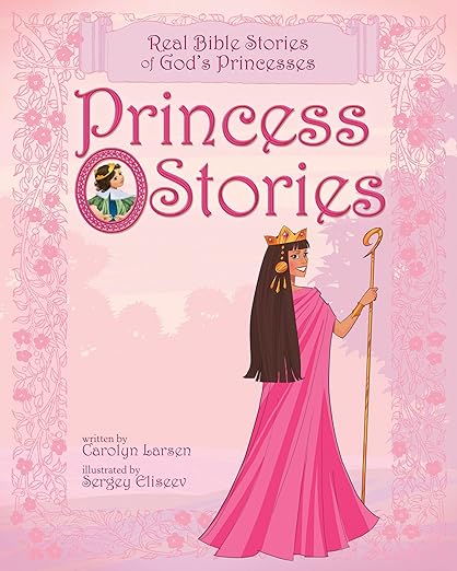 Princess Stories: Real Bible Stories of God's Princesses