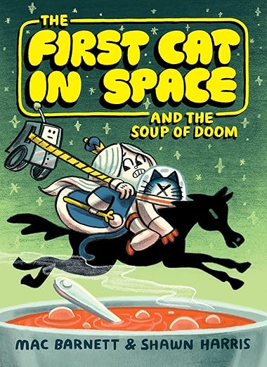 The First Cat in Space and the Soup of Doom: A Graphic Novel (The First Cat in Space, 2)