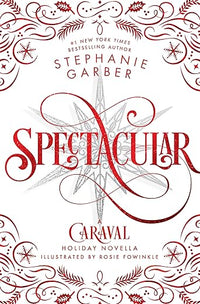 Spectacular: A Caraval Holiday Novella