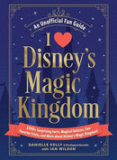 I Love Disney's Magic Kingdom: 100+ Surprising Facts, Magical Quizzes, Fan-Favorite Trivia, and More about Disney's Magic Kingdom! (I Love Disney Gift Book Series)