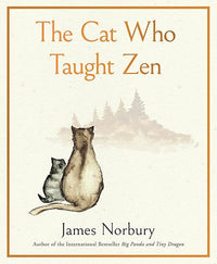 The Cat Who Taught Zen: A Beautifully Illustrated Exploration of Self-Discovery
