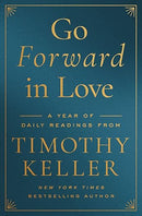 Go Forward in Love: A Year of Daily Readings from Timothy Keller