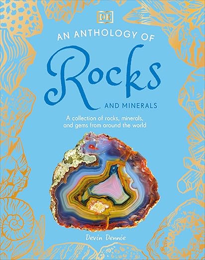 An Anthology of Rocks and Minerals: A Collection of Rocks, Minerals, and Gems from Around the World (DK Little Anthologies)