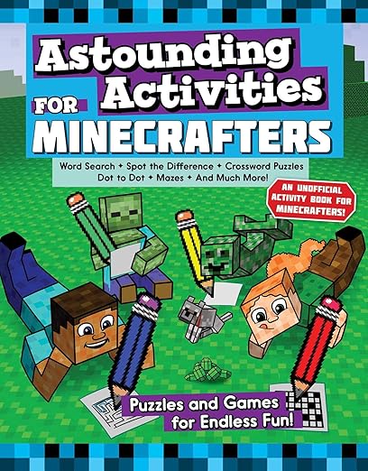 Astounding Activities for Minecrafters: Puzzles and Games for Endless Fun