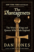 The Plantagenets: The Warrior Kings and Queens Who Made England