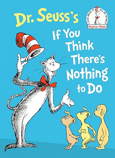Dr. Seuss's If You Think There's Nothing to Do (Beginner Books)