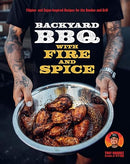 Backyard BBQ with Fire and Spice: Filipino- and Cajun-Inspired Recipes for the Smoker and Grill