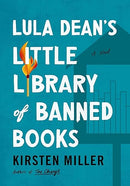 Lula Dean's Little Library of Banned Books: When Banned Books Shake Up a Small Georgia Town―A Funny and Poignant Novel about Censorship, Friendship, and Unexpected Connections