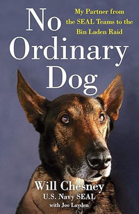 No Ordinary Dog: My Partner from the SEAL Teams to the Bin Laden Raid