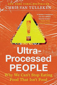 Ultra-Processed People: Why We Can't Stop Eating Food That Isn't Food