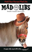 Hold Your Horses Mad Libs: World's Greatest Word Game