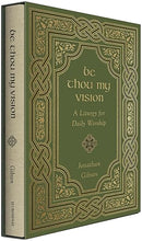 Be Thou My Vision: A Liturgy for Daily Worship