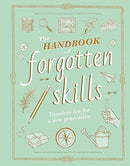 The Handbook of Forgotten Skills: Timeless Fun for a New Generation