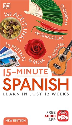 15-Minute Spanish: Learn in Just 12 Weeks (DK 15-Minute Language Learning)