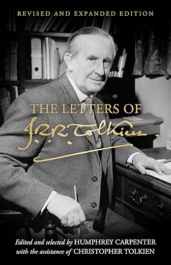 The Letters of J.R.R. Tolkien: Revised and Expanded Edition―Revealing Insights into the Life of Middle-Earth's Creator