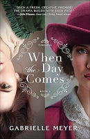When the Day Comes: An Inspirational Colonial and Gilded Age-Era Time-Travel Historical Romance (Timeless)