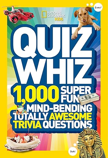 National Geographic Kids Quiz Whiz: 1,000 Super Fun, Mind-bending, Totally Awesome Trivia Questions