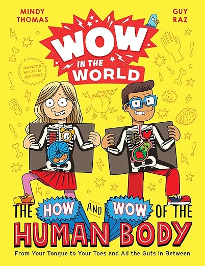 Wow in the World: The How and Wow of the Human Body: From Your Tongue to Your Toes and All the Guts in Between