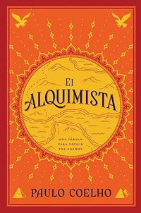 El Alquimista: Una Fabula Para Seguir Tus Suenos
