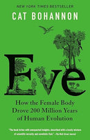 Eve: How the Female Body Drove 200 Million Years of Human Evolution