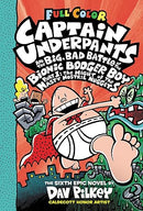 Captain Underpants and the Big, Bad Battle of the Bionic Booger Boy, Part 1: The Night of the Nasty Nostril Nuggets: Color Edition (Captain Underpants #6): From the Creator of Dog Man