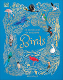 An Anthology of Exquisite Birds (DK Children's Anthologies)