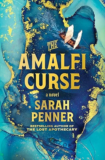 The Amalfi Curse: A Bewitching Tale of Sunken Treasure, Forbidden Love and Ancient Magic on the Amalfi Coast from the Author of The Lost Apothecary