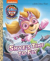 Skye's Time to Fly (PAW Patrol: The Mighty Movie) (Little Golden Book)