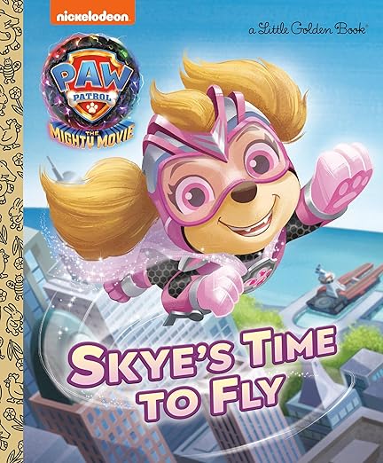 Skye's Time to Fly (PAW Patrol: The Mighty Movie) (Little Golden Book)