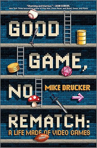 Good Game, No Rematch: A Life Made of Video Games