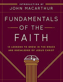 Fundamentals of the Faith: 13 Lessons to Grow in the Grace and Knowledge of Jesus Christ
