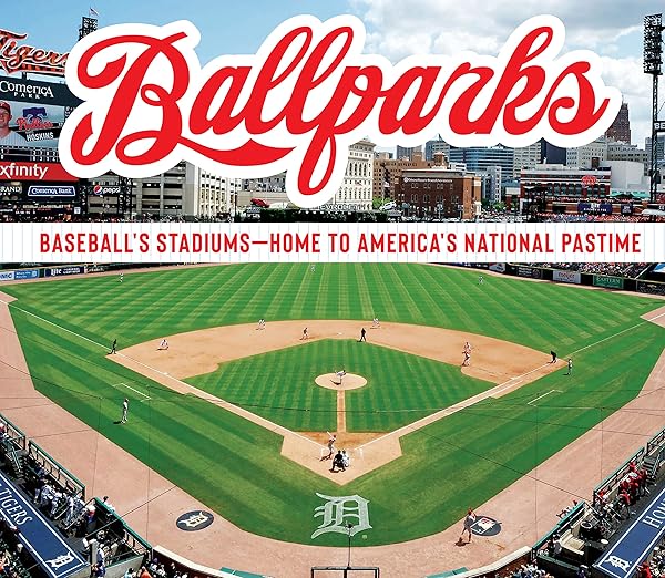 Ballparks: Baseball's Stadiums - Home to America's National Pastime