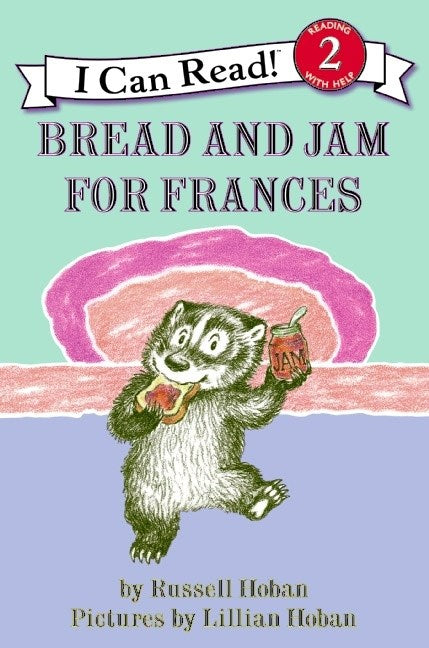 Bread and Jam for Frances: A Classic Funny Story about a Stubborn Badger for Kids (I Can Read Level 2)