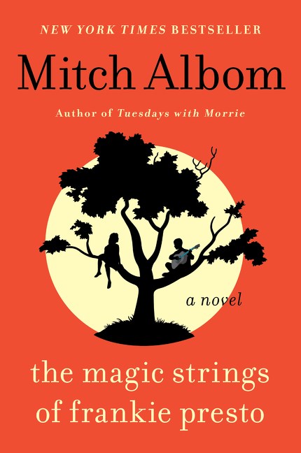 The Magic Strings of Frankie Presto: A Profound Novel from the Author of Tuesdays With Morrie