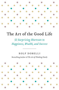 The Art of the Good Life