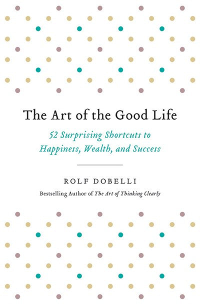 The Art of the Good Life