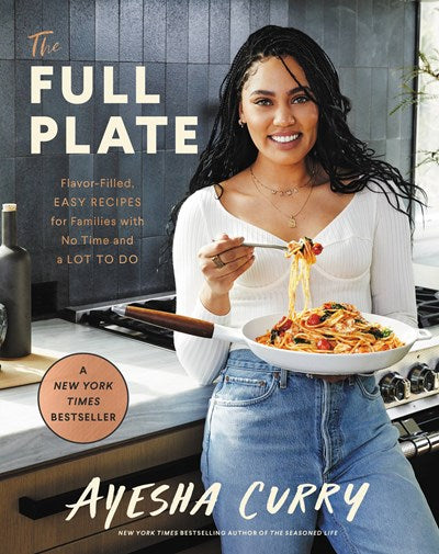 The Full Plate: Flavor-Filled, Easy Recipes for Families with No Time and a Lot to Do